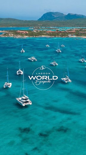World Escapade 2024 : A 40th anniversary celebrated alongside our Lagoon catamaran owners in the most beautiful destinations around the world: our shared passion for sailing knows no boundaries. | Lagoon Catamarans