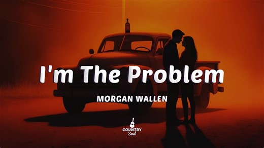 Morgan Wallen - I'm The Problem (Lyrics) 172413音乐