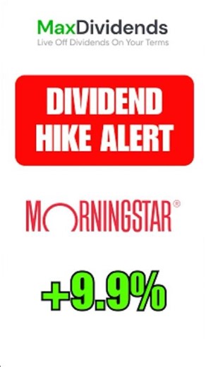 🚨 Morningstar Dividend Increase 9.9% | 15-Year Streak