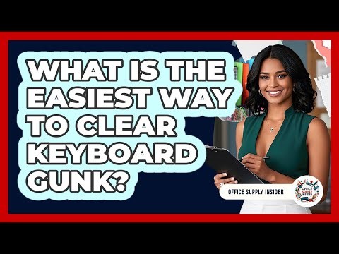 What Is The Easiest Way To Clear Keyboard Gunk?