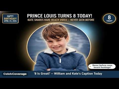 Prince Louis Is 8 — This New Birthday Video Shows Why Everyone Loves Him