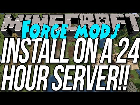 How To Install Forge Mods On A 24 Hour Minecraft Server