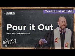 Pour it Out - Traditional Worship at St. Luke's UMC