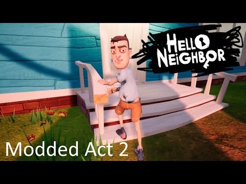 Hello Neighbor - Modded Act 2 (Mod Created by Me + Beating it by the new way)