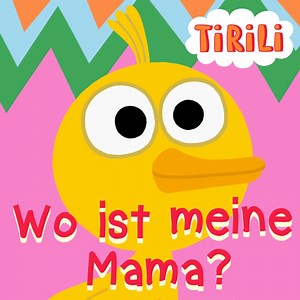 Wo ist meine Mama? - TiRiLi Kinderlieder: Song Lyrics, Music Videos & Concerts