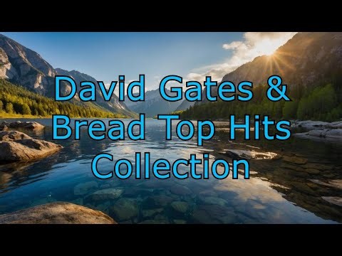 David Gates & Bread Top Hits Collection - Sing Along With Lyrics