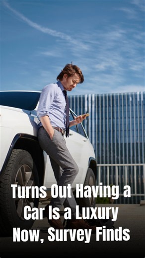 Turns out having a car is a luxury now, survey finds