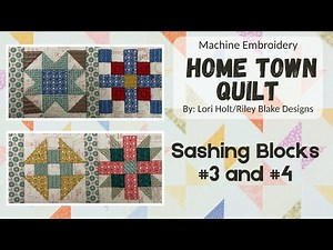 #8 Home Town Quilt *Sashing Blocks 3 and 4* , Machine Embroidery, by Lori Holt/Riley Blake Designs
