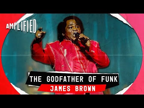James Brown: The Godfather of Funk | Meet The Man Behind the Music and the Grooves | Amplified