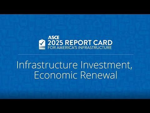 2025 Report Card for America’s Infrastructure: Infrastructure Investment, Economic Renewal