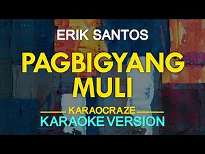 PAGBIGYANG MULI - Eric Santos (KARAOKE Version)