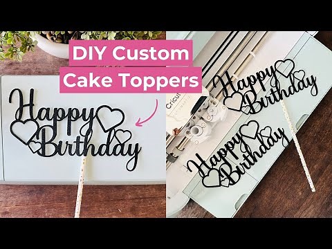 How To Make A Custom Cake Topper With Cricut