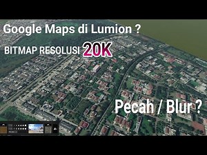 Cara Memasukan Tampilan Google Maps / Earth ke Lumion - Tutorial Arsitektur Landscape