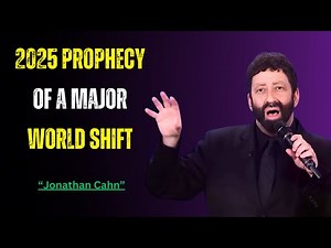 2025 Prophecy of a Major World Shift | Jonathan Cahn - Unveiling the Future