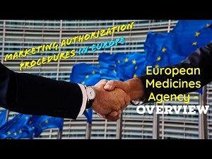 EUROPEAN MEDICINES AGENCY OVERVIEW | MARKETING AUTHORISATION PROCEDURES IN EUROPE - MA in EU