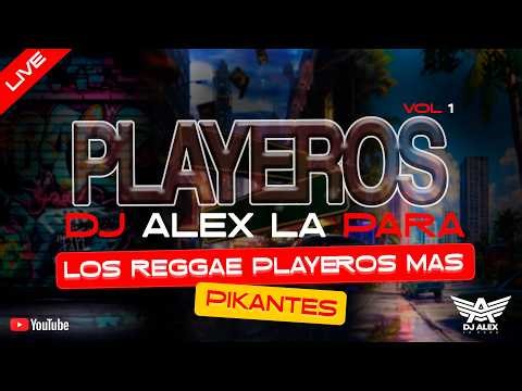 🔥 PLAYEROS MÁS PIKANTES 🔥 Reggaetón Old School Vol 1 DJ Alex La Para