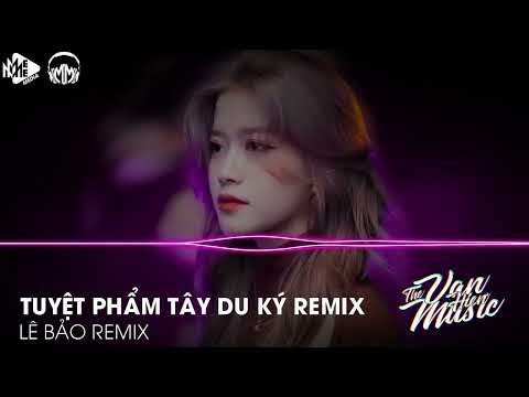 TUYỆT PHẨM TÂY DU KÝ REMIX - SS REMAKE (LÊ BẢO MIX) | NHẠC HOT TIK TOK 2023