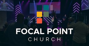 Our Story – Focal Point Church