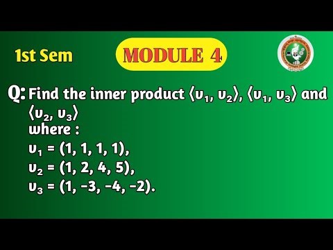VTU | 1st Sem | Maths | Module 4 | 2025 Scheme | Inner Product Problems | Vector Space | Important
