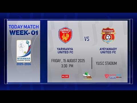 YARMANYA UNITED FC VS AYEYAWADY UNITED FC (WEEK-01)
