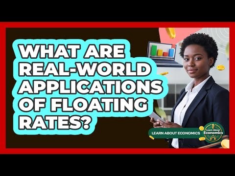 What Are Real-World Applications Of Floating Rates?