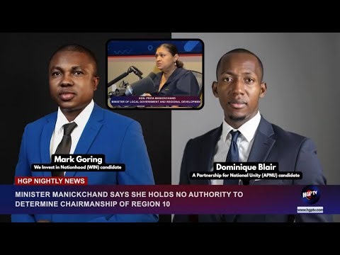MINISTER MANICKCHAND SAYS SHE HOLDS NO AUTHORITY TO DETERMINE CHAIRMANSHIP OF REGION 10