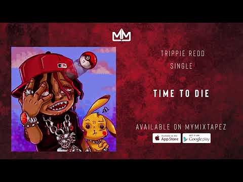 Trippie Redd - Time To Die Ft.FreeMoney800 (Official Audio)