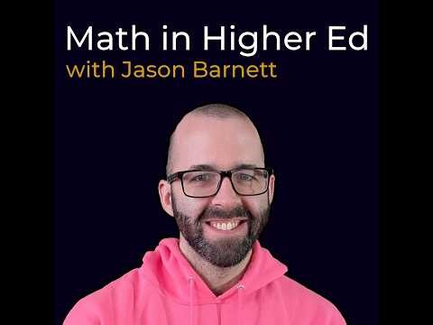 Ep. 1 - What is Math Homework Even For? - Math in Higher Ed with Jason Barnett