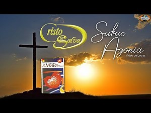 Cristo te Salva - Sufrio Agonía (Video de Letras)