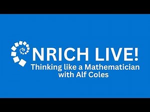 NRICH Webinar: Students Working as Mathematicians in Our Secondary Classrooms