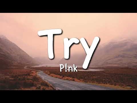 P!nk - Try (Lyrics)