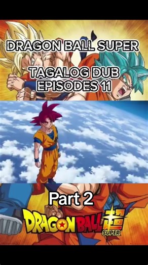 Dragon Ball Super Episode 11 Part 2 Tagalog Dub