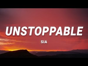 Sia - Unstoppable (Lyrics)