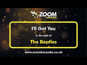 The Beatles - I'll Get You - Karaoke Version from Zoom Karaoke
