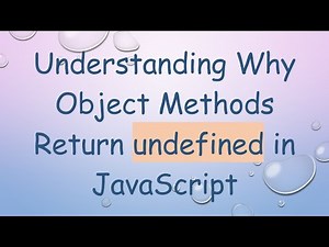 Understanding Why Object Methods Return undefined in JavaScript
