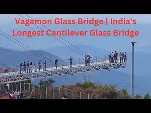 Vagamon Glass Bridge | India's Longest Cantilever Glass Bridge | Thrilling Experience in Kerala