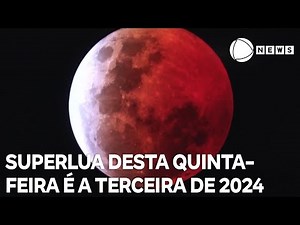 Superlua desta quinta-feira é a terceira de 2024