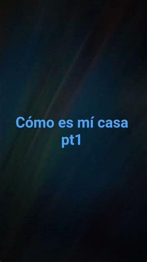 cómo es mí casa Pt1