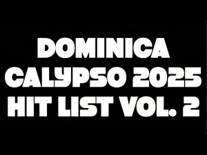 Dominica Calypso 2025 Hit List Vol 2