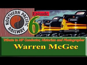 Northern Pacific Railroad History: Longtime Railroad Conductor & Photographer Warren MGee