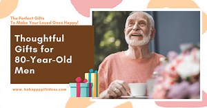 Best Gifts For 80-Year-Old Men (25 Thoughtful Ideas For Him)