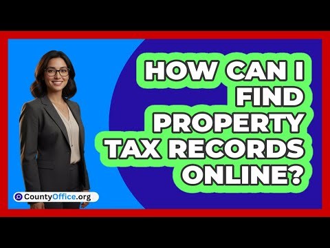 How Can I Find Property Tax Records Online?
