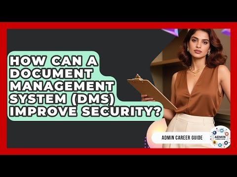 How Can A Document Management System (DMS) Improve Security? - Admin Career Guide