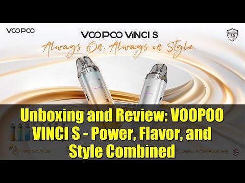 Unboxing and Review: VOOPOO VINCI S - Power, Flavor, and Style Combined