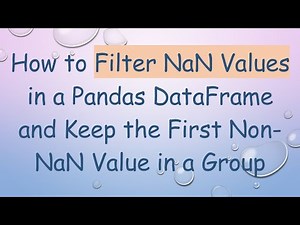 How to Filter NaN Values in a Pandas DataFrame and Keep the First Non-NaN Value in a Group