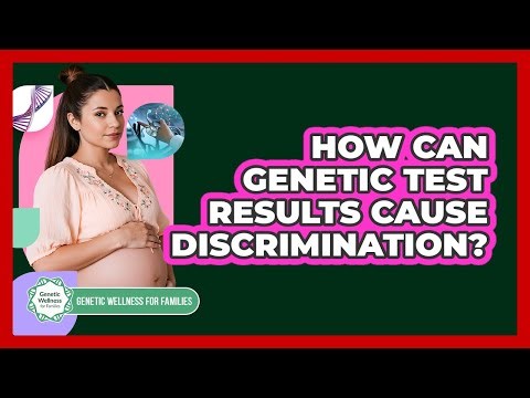 How Can Genetic Test Results Cause Discrimination? - Genetic Wellness for Families