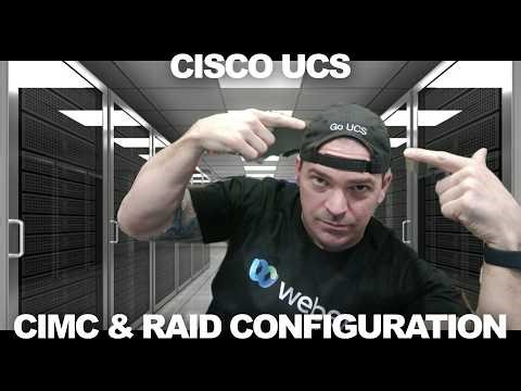 Cisco UCS CIMC & RAID Configuration