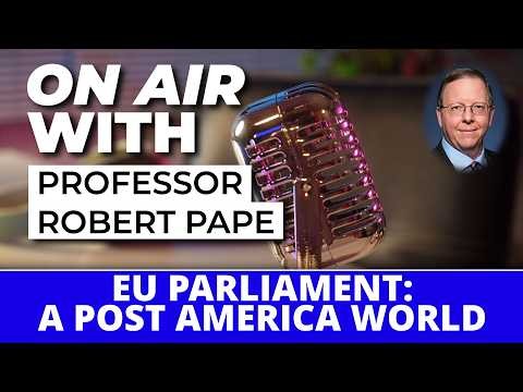 Pape On Air: EU PARLIAMENT - A POST AMERICA WORLD