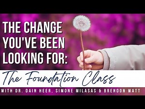The Change You've Been Looking For | The Foundation Class