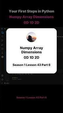 Season 1 Lesson 43 Part 6 Your First Steps in Python Numpy Array Dimensions 0D 1D 2D